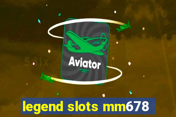 legend slots mm678